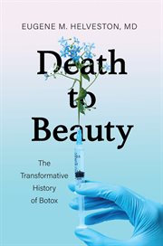 Death to Beauty : The Transformative History of Botox cover image