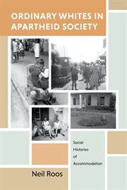 Ordinary Whites in Apartheid Society : Social Histories of Accommodation cover image