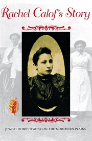 Rachel Calof's Story : Jewish Homesteader on the Northern Plains cover image