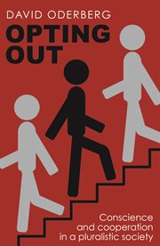 Opting Out : Conscience And Cooperation In A Pluralistic Society cover image