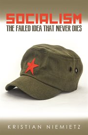 Socialism - The Failed Idea that Never Dies cover image