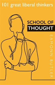 School of thought: 101 great liberal thinkers. 101 Great Liberal Thinkers cover image
