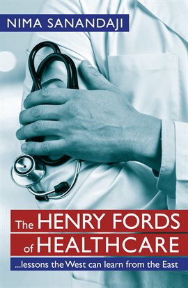 Cover image for The Henry Fords of Healthcare