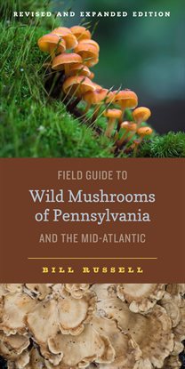Cover image for Field Guide to Wild Mushrooms of Pennsylvania and the Mid-Atlantic