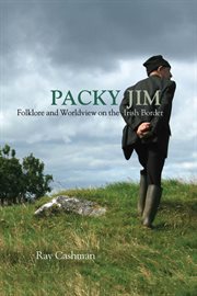 Packy Jim : folklore and worldview on the Irish border cover image