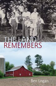 The land remembers : the story of a farm and its people cover image
