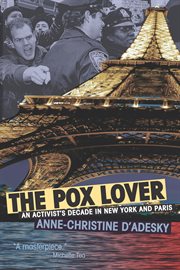 The pox lover : an activist's decade in New York and Paris cover image