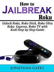 How to jailbreak roku. Unlock Roku, Roku Stick, Roku Ultra, Roku Express, Roku TV with Kodi Step by Step Guide cover image