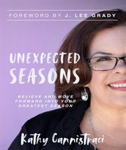 Unexpected seasons. Believe and Move Forward into Your Greatest Season cover image