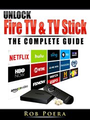 Unlock fire tv & tv stick the complete guide. The Complete Guide cover image