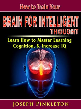 Cover image for How to Train Your Brain for Intelligent Thought