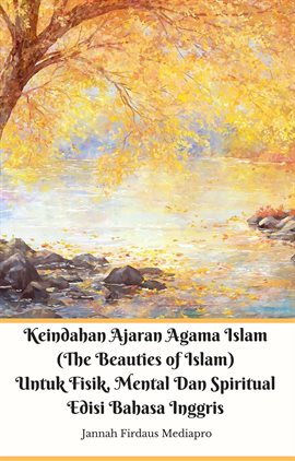 Umschlagbild für Keindahan Ajaran Agama Islam (The Beauties of Islam) Untuk Fisik, Mental Dan Spiritual Edisi Baha...