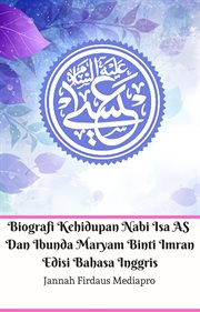 Biografi kehidupan nabi isa as dan ibunda maryam binti imran edisi bahasa inggris cover image