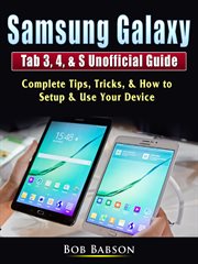 Samsung galaxy tab 3, 4, & s unofficial guide. Complete Tips, Tricks, & How to Setup & Use Your Device cover image