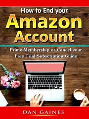 How to end your amazon account prime membership or cancel your free trial subscription guide cover image