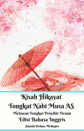 Cover image for Kisah Hikayat Tongkat Nabi Musa AS Melawan Tongkat Penyihir Firaun Edisi Bahasa Inggris