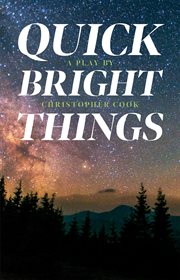 Quick bright things : a play cover image