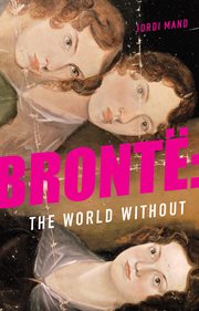 Brontë : the world without cover image