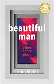 Beautiful man : & other short plays cover image