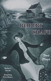 Robert chafe: two plays. Butler's Marsh and Tempting Providence cover image