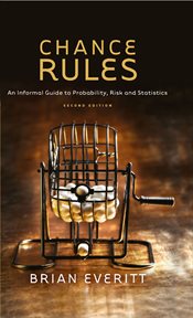 Chance Rules : an informal guide to probability, risk and statistics cover image
