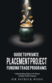 Guide to private placement project funding trade programs. Understanding High-Level Project Funding Trade Programs cover image