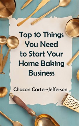 Cover image for Top 10 Things You Need to Start Your Home Baking Business