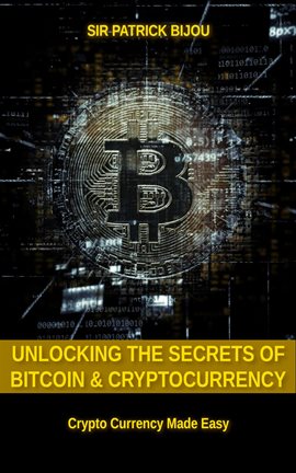 Cover image for Unlocking The Secrets Of Bitcoin And Cryptocurrency