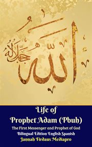 Life of prophet adam (pbuh) the first messenger and prophet of god cover image