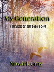 My generation : a memoir of the baby boom cover image
