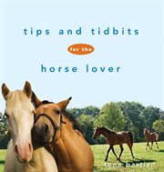 Tips and Tidbits for the Horse Lover cover image