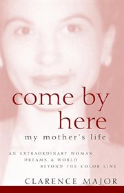 Come by here : my mother's life cover image