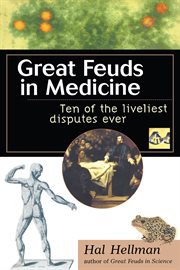 Great feuds in medicine : ten of the liveliest disputes ever cover image