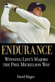 Endurance : winning life's majors the Phil Mickelson way cover image