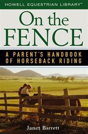 On the fence : a parent's handbook of horseback riding cover image