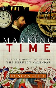 Marking time : the epic quest to invent the perfect calendar cover image