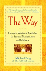 The way : using the wisdom of Kabbalah for spiritual transformation and fulfillment cover image