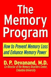 The memory program : how to prevent memory loss and enhance memory power cover image