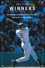 Winners : how good baseball teams become great ones (and it's not the way you think) cover image