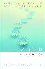 Zen miracles : finding peace in an insane world cover image