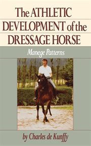 The athletic development of the dressage horse : manege patterns cover image