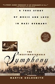 The inextinguishable symphony : a true story of music and love in Nazi Germany cover image