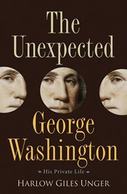 The unexpected George Washington : his private life cover image