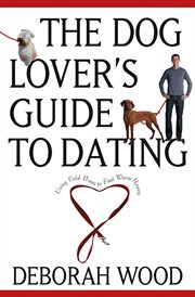 The dog lover's guide to dating : using cold noses to find warm hearts cover image