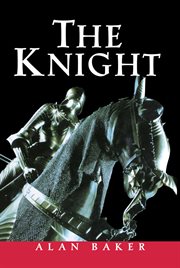 The knight. A Portrait of Europe's Warrior Elite cover image