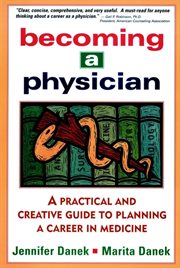 Becoming a physician : a practical and creative guide to planning a career in medicine cover image