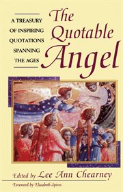 The quotable angel. A Treasury of Inspiring Quotations Spanning the Ages cover image
