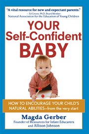 Your self-confident baby : how to encourage your child's natural abilities--from the very start cover image