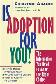 Is adoption for you? : the information you need to make the right choice cover image