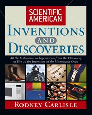 Scientific American inventions and discoveries : all the milestones in ingenuity--from the discovery of fire to the invention of the microwave oven cover image